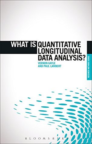 Read What is Quantitative Longitudinal Data Analysis? (The 'What is?' Research Methods Series) - Vernon Gayle file in ePub