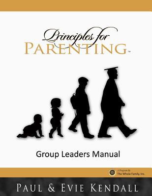 Read Online Principles for Parenting: Group Leaders Manual - Paul Kendall file in ePub
