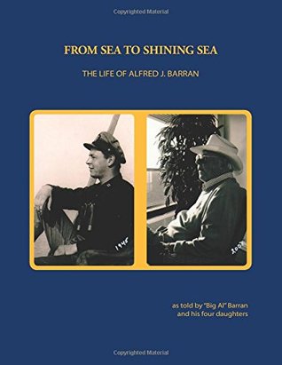 Download From Sea to Shining Sea: The Life of Alfred J. Barran - Al Barran file in ePub