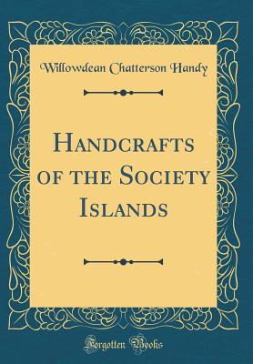 Full Download Handcrafts of the Society Islands (Classic Reprint) - Willowdean Chatterson Handy | PDF