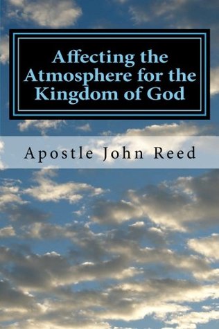 Download Affecting the Atmosphere for the Kingdom of God - Apostle John Reed file in ePub