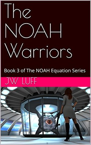 Read Online The NOAH Warriors: Book 3 of The NOAH Equation Series - Jw Luff file in ePub