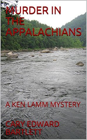 Read MURDER IN THE APPALACHIANS: A KEN LAMM MYSTERY - Cary Edward Bartlett file in PDF