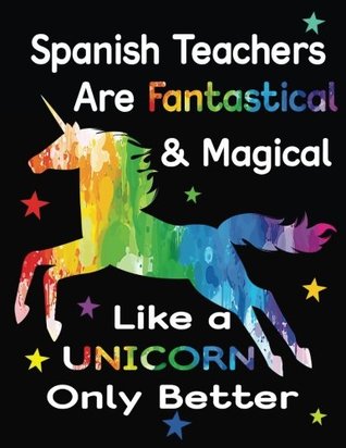 Read Spanish Teachers Are Fantastical & Magical Like A Unicorn Only Better: Thank You Gift For Teacher (Teacher Appreciation Gift Notebook)(8.5 x 11 Composition Notebook) -  file in ePub