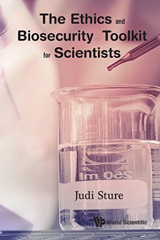 Read The Ethics and Biosecurity Toolkit for Scientists:0 - Judi Sture | ePub