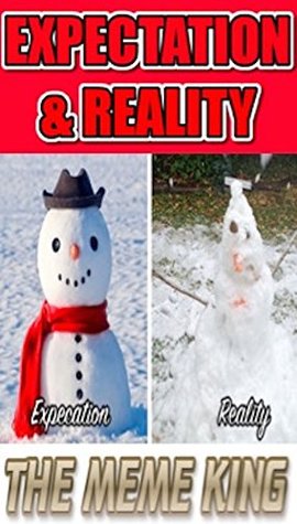 Read Memes: Funny Memes: Expectation/Reality: Memes, Jokes: SENSATIONAL OUT OF THIS WORLD: Funny Memes Expectation/Reality XL - Memes | ePub