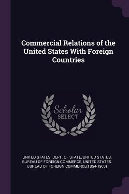 Read Online Commercial Relations of the United States With Foreign Countries - U.S. Department of State | PDF