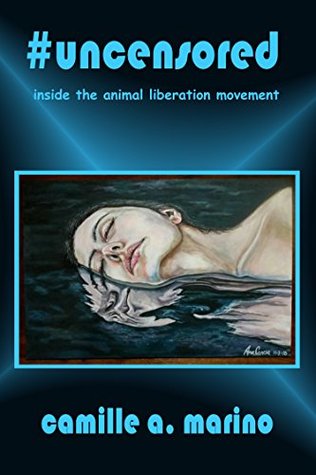 Full Download #uncensored: inside the animal liberation movement - Camille Marino file in ePub
