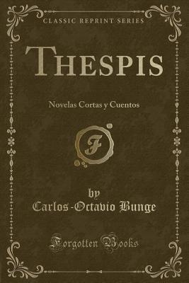 Read Online Thespis: Novelas Cortas Y Cuentos (Classic Reprint) - Carlos-Octavio Bunge file in ePub