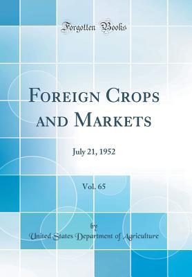 Full Download Foreign Crops and Markets, Vol. 65: July 21, 1952 (Classic Reprint) - U.S. Department of Agriculture | ePub