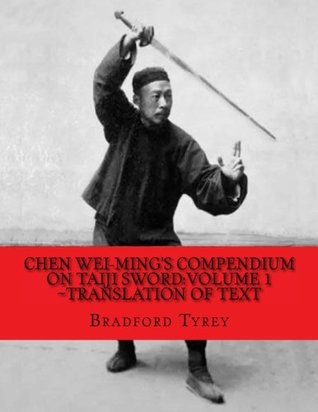 Full Download Chen Wei-Ming's Compendium on Taiji Sword:Volume 1~Translation of Text - Bradford Tyrey file in PDF