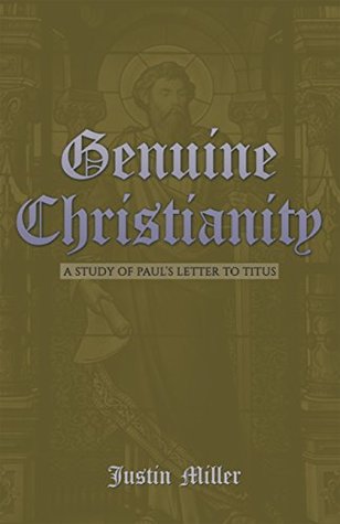 Read Online Genuine Christianity: A Study of Paul’S Letter to Titus - Justin Miller file in ePub