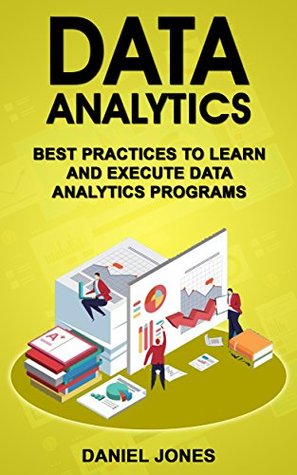 Read Data Analytics: Best Practices to Learn and Execute Data Analytics Programs - Daniel Jones file in ePub