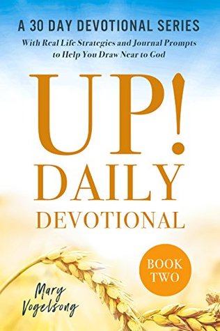 Read UP! Daily Devotional A 30 Day Devotional Series Book Two: With Real Life Strategies and Journal Prompts to Help You Draw Near to God - Mary Vogelsong file in ePub