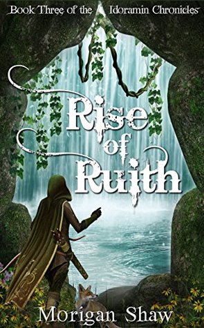 Read Online Rise of Ruith: Book Three of the Idoramin Chronicles: An Epic Fantasy Adventure Series - Morigan Shaw | ePub