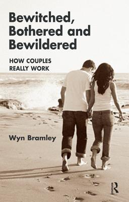 Download Bewitched, Bothered and Bewildered: How Couples Really Work - Wyn Bramley | ePub