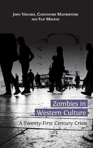 Download Zombies in Western Culture: A Twenty-First Century Crisis - John Vervaeke | ePub