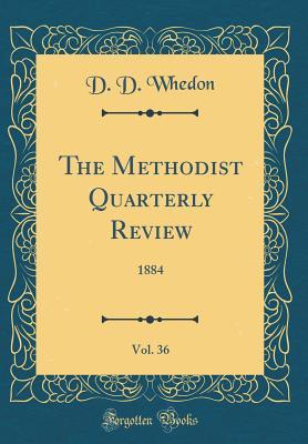 Download The Methodist Quarterly Review, Vol. 36: 1884 (Classic Reprint) - D.D. Whedon | PDF