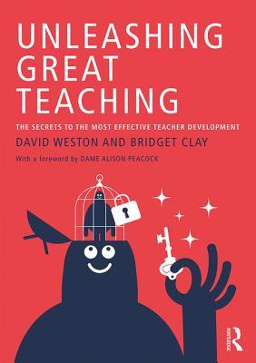 Read Unleashing Great Teaching: The Secrets to the Most Effective Teacher Development - David Weston | ePub