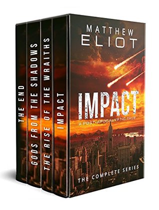 Read IMPACT: A Post-Apocalyptic Tale: The Complete Series - Matthew Eliot | ePub
