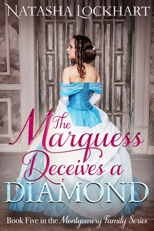 Read The Marquess Deceives a Diamond (The Montgomery Family Series, #5) - Natasha Lockhart file in ePub