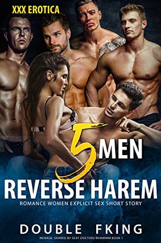 Full Download Erotica:FIVE MEN:Group MMMMMF Reverse Harem Romance Women Explicit Sex Short Story: MENAGE: Shared by Sexy Doctors MFMMMM BOOK 1 (5 Men Sharing Romance) - DOUBLE FKING file in ePub