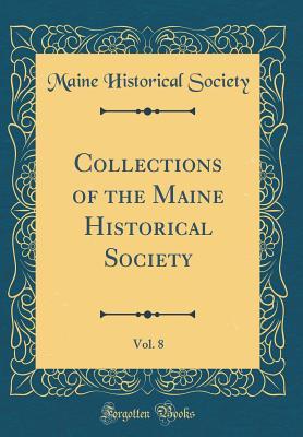 Full Download Collections of the Maine Historical Society, Vol. 8 (Classic Reprint) - Maine Historical Society file in ePub