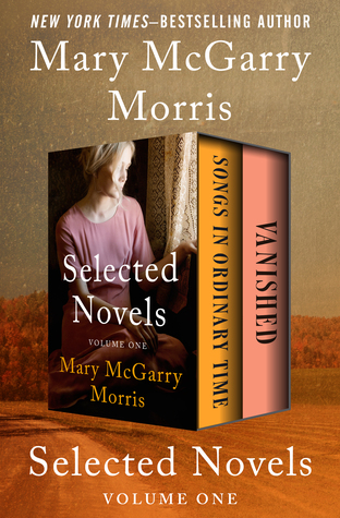 Read Selected Novels Volume One: Songs in Ordinary Time and Vanished - Mary McGarry Morris file in ePub