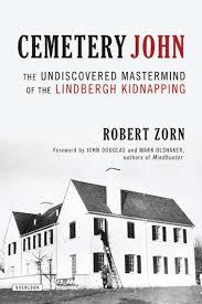 Read Online Cemetery John: The Undiscovered MasterMind Behind the Lindbergh Kidnapping - Robert Zorn file in ePub