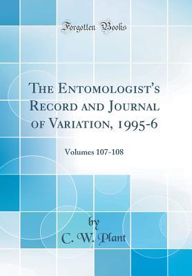 Download The Entomologist's Record and Journal of Variation, 1995-6: Volumes 107-108 (Classic Reprint) - C W Plant file in PDF