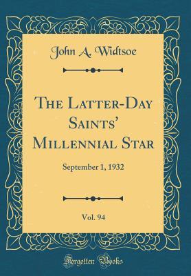Full Download The Latter-Day Saints' Millennial Star, Vol. 94: September 1, 1932 (Classic Reprint) - John A. Widtsoe | ePub