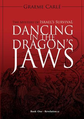 Read Online Dancing in the Dragon's Jaws: The Mystery of Israel's Survival - Graeme Carle file in ePub