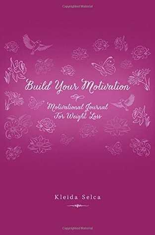 Read Online Build Your Motivation Motivational Journal for Weight Loss - Kleida Selca file in ePub