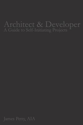 Full Download Architect & Developer: A Guide to Self-Initiating Projects - James Petty | ePub