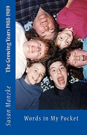 Full Download The Growing Years 1988-1989: Words in My Pocket - Susan Manzke file in ePub