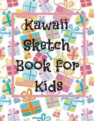 Read Online Kawaii Sketch Book for Kids: Kawaii Sketchbook for Kids, Practicing How to Draw, 110 Coloring Pages with Drawing, Sketching and Doodling Space (8.5x11) (Sketchbook for Kids, Cute Journal for Kids)(Volume 1) -  | PDF