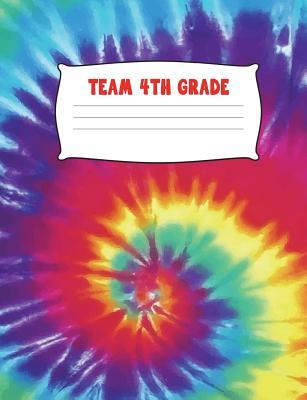 Read Online Team 4th Grade: Composition Notebook Wide Ruled Fourth Grade Squad Tie Dye Yellow Orange Purple Blue Green Writing Diary Practice Journal Organizer Youth Kids Elementary School Note Book Pad, Math English Art Science 7.44 X 9.69 Notepad Lined Paper, Wr - Fourth Grade Journals file in ePub
