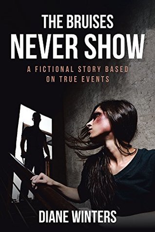 Download The Bruises Never Show: A Fictional Story Based on True Events - Diane Winters file in ePub