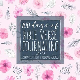 Read 100 Days of Bible Verse Journaling: A Scripture Memory & Keepsake Notebook - Shalana Frisby file in PDF