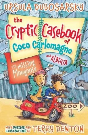 Read Online Cryptic Casebook of Coco Carlomagno (and Alberta) Bk 3: Missing Mongoose - Ursula Dubosarsky file in PDF