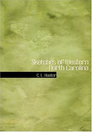 Full Download Sketches of Western North Carolina (Large Print Edition) - C. L. Hunter | ePub