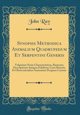 Download Synopsis Methodica Animalium Quadrupedum Et Serpentini Generis: Vulgarium Notas Characteristicas, Rariorum Descriptiones Integras Exhibens; Cum Historiis Et Observationibus Anatomicis Perquam Curiosis (Classic Reprint) - John Ray | ePub