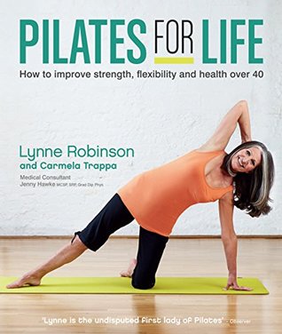 Read Online Pilates for Life: How to improve strength, flexibility and health over 40 - Lynne Robinson file in PDF