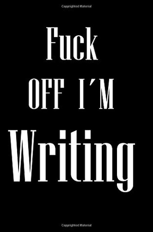 Read Fuck Off I'm Writing: Lined Notebook, Funny Adult Gag Gift for Writers,6x9 Size,100 Pages,Matte Cover,Quote Sarcasm,Funny Quotes,Quote Cover,sarcastic  Paper,Cornell Method,Cool Notebook - Happy Writing file in PDF