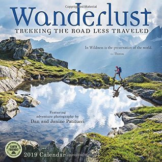 Read Online Wanderlust 2019 Wall Calendar: Trekking the Road Less Traveled - Featuring Adventure Photography by Dan and Janine Patitucci -  | ePub
