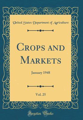 Full Download Crops and Markets, Vol. 25: January 1948 (Classic Reprint) - U.S. Department of Agriculture file in PDF