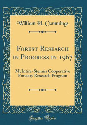 Full Download Forest Research in Progress in 1967: McIntire-Stennis Cooperative Forestry Research Program (Classic Reprint) - William H Cummings | ePub