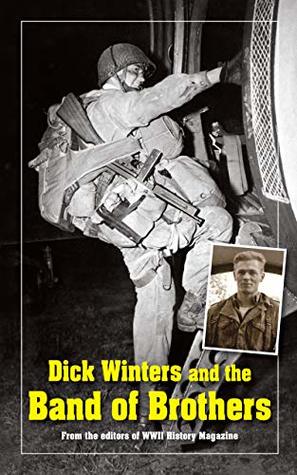 Download Dick Winters and the Band of Brothers: From the Editors of WWII History Magazine - Kevin Hymel file in PDF