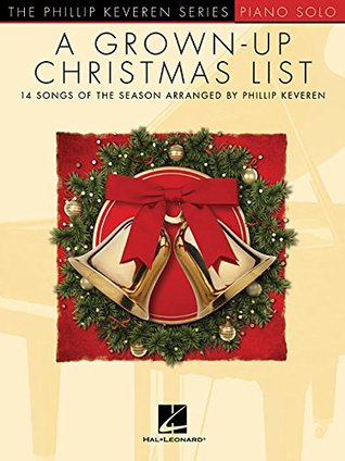 Full Download A Grown-Up Christmas List: The Phillip Keveren Series - Phillip Keveren | PDF