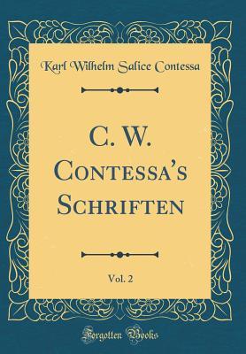 Read Online C. W. Contessa's Schriften, Vol. 2 (Classic Reprint) - Karl Wilhelm Salice Contessa | ePub